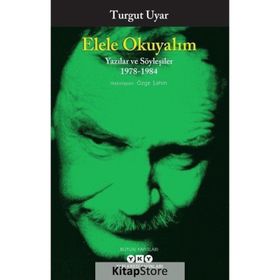Elele Okuyalım Yazılar Ve Söyleşiler 1978 1984 - Turgut Uyar