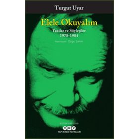 Elele Okuyalım Yazılar Ve Söyleşiler 1978 1984 - Turgut Uyar