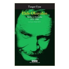 Elele Okuyalım Yazılar Ve Söyleşiler 1978 1984 - Turgut Uyar
