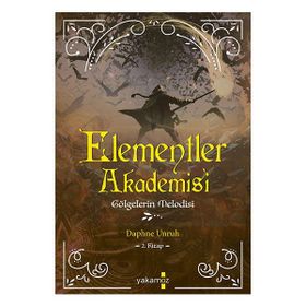 Elementler Akademisi 2 - Gölgelerin Melodisi - Daphne Unruh