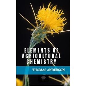Elements Of Agricultural Chemistry-Platanus Publishing