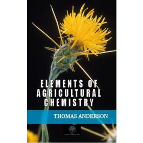 Elements Of Agricultural Chemistry-Platanus Publishing