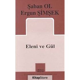 ELENI VE GÜL - ŞABAN OL;ERGUN ŞİMŞEK