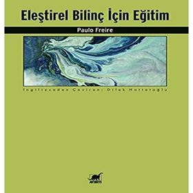 Eleştirel Bilinç İçin Eğitim - Paulo Freire
