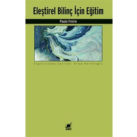 Eleştirel Bilinç İçin Eğitim - Paulo Freire