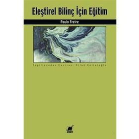 Eleştirel Bilinç İçin Eğitim - Paulo Freire