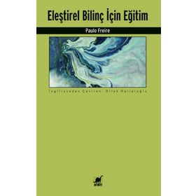 Eleştirel Bilinç İçin Eğitim - Paulo Freire