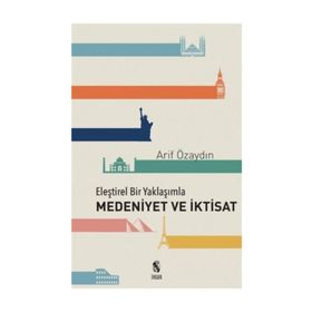 Eleştirel Bir Yaklaşımla Medeniyet ve İktisat - Arif Özaydın