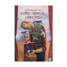 Eleştirel Düşünce ve Eğitimde Tiyatro - Fehime Nihal Kuyumcu