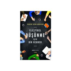 Eleştirel Düşünme İçin Bir Rehber - Vincent Ryan Ruggiero