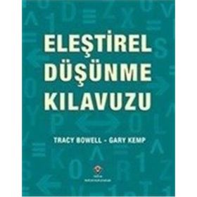 Eleştirel Düşünme Kılavuzu / Tracy Bowell