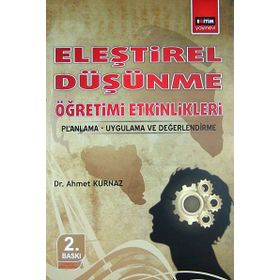 ELEŞTİREL DÜŞÜNME ÖĞRETİMİ ETKINLIKLERI (PLANMA-UYGULAMA-DEĞERLENDİRME) - AHMET KURNAZ