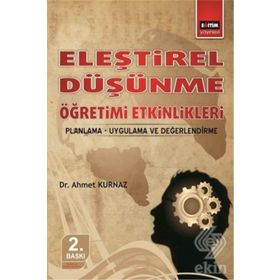 ELEŞTİREL DÜŞÜNME ÖĞRETİMİ ETKINLIKLERI (PLANMA-UYGULAMA-DEĞERLENDİRME) - AHMET KURNAZ