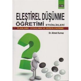 ELEŞTİREL DÜŞÜNME ÖĞRETİMİ ETKINLIKLERI (PLANMA-UYGULAMA-DEĞERLENDİRME) - AHMET KURNAZ