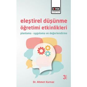 ELEŞTİREL DÜŞÜNME ÖĞRETİMİ ETKINLIKLERI (PLANMA-UYGULAMA-DEĞERLENDİRME) - AHMET KURNAZ