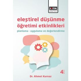ELEŞTİREL DÜŞÜNME ÖĞRETİMİ ETKINLIKLERI (PLANMA-UYGULAMA-DEĞERLENDİRME) - AHMET KURNAZ