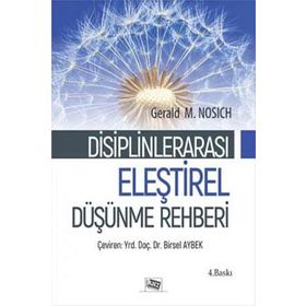 ELEŞTIREL DÜŞÜNME REHBERI ELEŞTIREL DÜŞÜNME VE DISIPLINLERARASI - GEARLD M. NOSICH