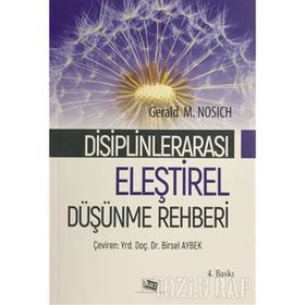 ELEŞTIREL DÜŞÜNME REHBERI ELEŞTIREL DÜŞÜNME VE DISIPLINLERARASI - GEARLD M. NOSICH