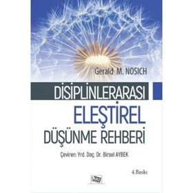 ELEŞTIREL DÜŞÜNME REHBERI ELEŞTIREL DÜŞÜNME VE DISIPLINLERARASI - GEARLD M. NOSICH