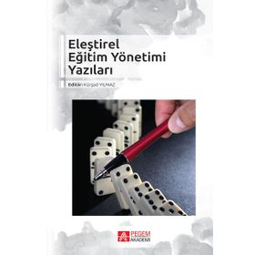 Eleştirel Eğitim Yönetimi Yazıları - Kürşad Yılmaz Sabri Güngör Güven Özdem Kamile Demir Murat Taşdan Asiye Toker Gökçe Tuncer Bülbül Binali Tunç