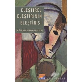 Eleştirel Eleştirinin Eleştirisi - Girayalp Karakuş