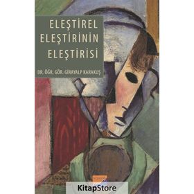 Eleştirel Eleştirinin Eleştirisi - Girayalp Karakuş