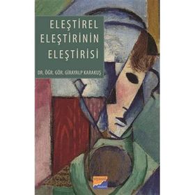 Eleştirel Eleştirinin Eleştirisi - Girayalp Karakuş