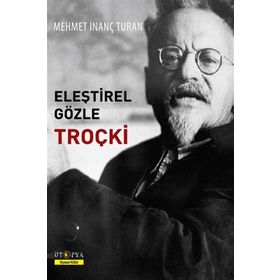 Eleştirel Gözle Troçki - Mehmet İnanç Turan