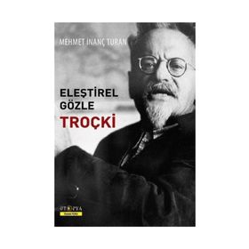 Eleştirel Gözle Troçki - Mehmet İnanç Turan