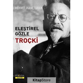 Eleştirel Gözle Troçki - Mehmet İnanç Turan