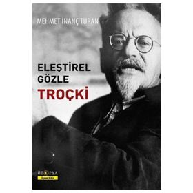 Eleştirel Gözle Troçki - Mehmet İnanç Turan