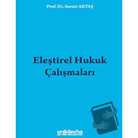 ELEŞTİREL HUKUK ÇALIŞMALARI - SURURI AKTAŞ