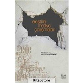 Eleştirel Medya Çalışmaları - Meltem Bostancı