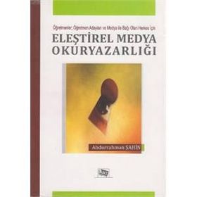 ELEŞTİREL MEDYA OKURYAZARLIĞI - ABDURRAHMAN ŞAHİN