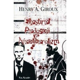ELEŞTİREL PEDAGOJI VE NEOLIBERALIZM - HENRY A. GIROUX