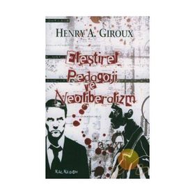 ELEŞTİREL PEDAGOJI VE NEOLIBERALIZM - HENRY A. GIROUX