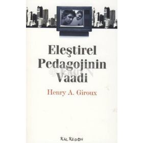 ELEŞTİREL PEDAGOJININ VAADI - HENRY A. GIROUX