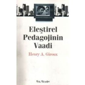 ELEŞTİREL PEDAGOJININ VAADI - HENRY A. GIROUX