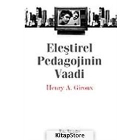 ELEŞTİREL PEDAGOJININ VAADI - HENRY A. GIROUX