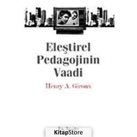 ELEŞTİREL PEDAGOJININ VAADI - HENRY A. GIROUX