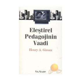 ELEŞTİREL PEDAGOJININ VAADI - HENRY A. GIROUX