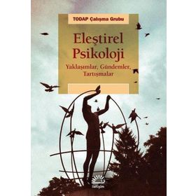 Eleştirel Psikoloji Yaklaşımlar Gündemler Tartışmalar - TODAP Çalışma Grubu