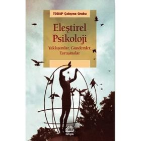 Eleştirel Psikoloji Yaklaşımlar Gündemler Tartışmalar - TODAP Çalışma Grubu