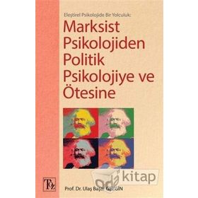 Eleştirel Psikolojide Bir Yolculuk Marksist Psikolojiden Politik Psikolojiye ve Ötesine - Ulaş Başar Gezgin