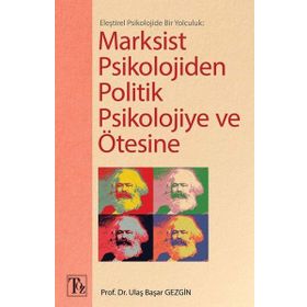 Eleştirel Psikolojide Bir Yolculuk Marksist Psikolojiden Politik Psikolojiye ve Ötesine - Ulaş Başar Gezgin