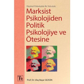 Eleştirel Psikolojide Bir Yolculuk Marksist Psikolojiden Politik Psikolojiye ve Ötesine - Ulaş Başar Gezgin