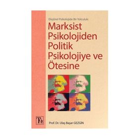 Eleştirel Psikolojide Bir Yolculuk Marksist Psikolojiden Politik Psikolojiye ve Ötesine - Ulaş Başar Gezgin