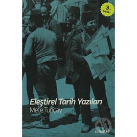 ELEŞTİREL TARIH YAZILARI - METE TUNCAY