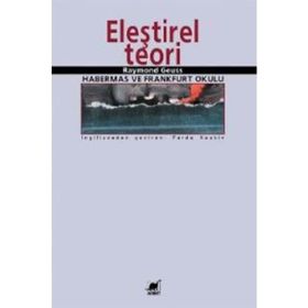 Eleştirel Teori: Habermas ve Frankfurt Okulu / Raymond Geuss