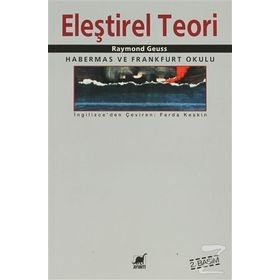 Eleştirel Teori: Habermas ve Frankfurt Okulu / Raymond Geuss